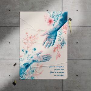 Watercolor hands reaching with floral accents and message "You’re not just a patient here. You’re a person we care for!" – hospital empathy poster