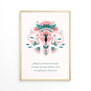 A floral illustration of the female reproductive system with the quote “Helping women through cramps, bumps, babies, and everything in between.”