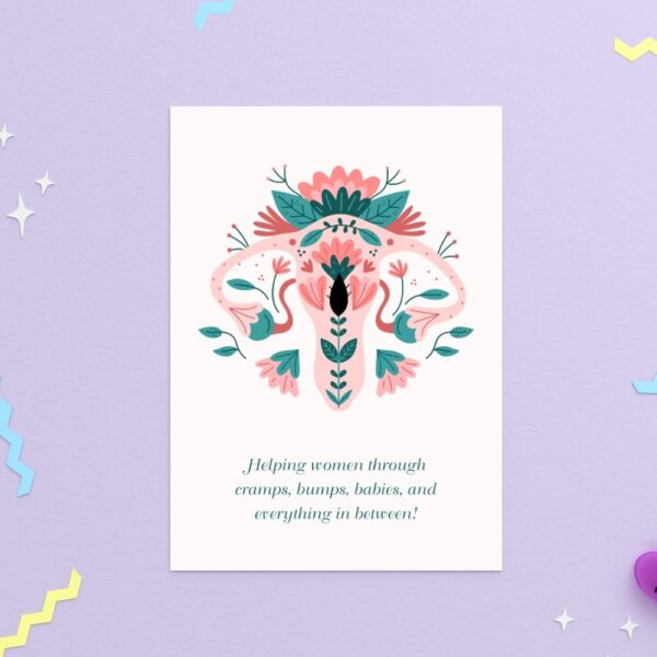 A floral illustration of the female reproductive system with the quote “Helping women through cramps, bumps, babies, and everything in between.”